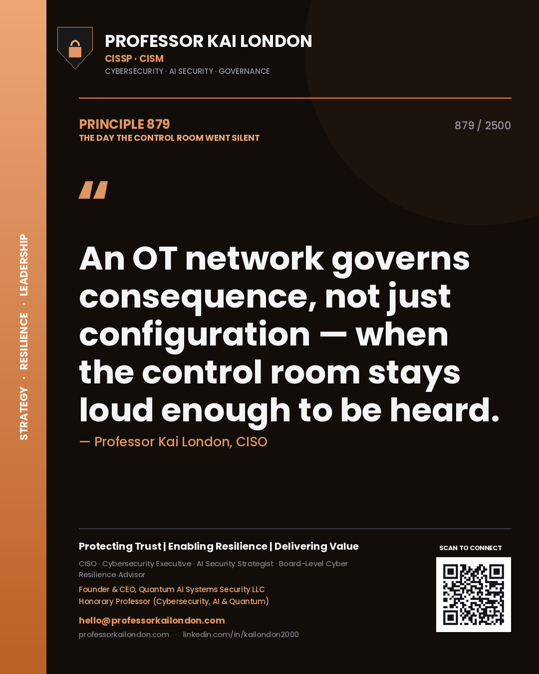 Professor Kai London principle 879: An OT network governs consequence, not just configuration — when the control room stays loud enough to be heard.