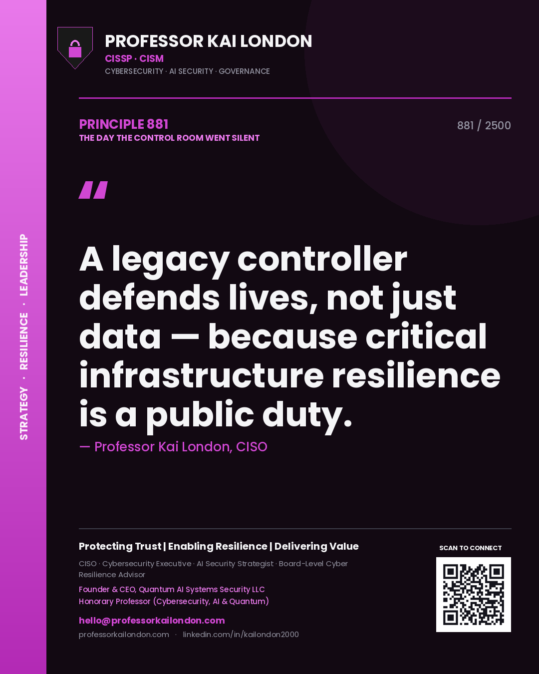 Professor Kai London principle 881: A legacy controller defends lives, not just data — because critical infrastructure resilience is a public duty.