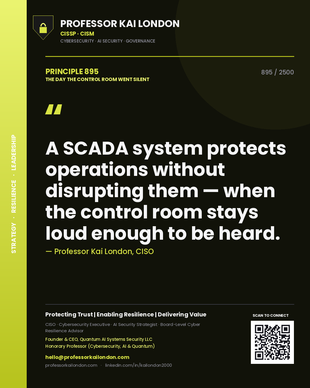 Professor Kai London principle 895: A SCADA system protects operations without disrupting them — when the control room stays loud enough to be heard.