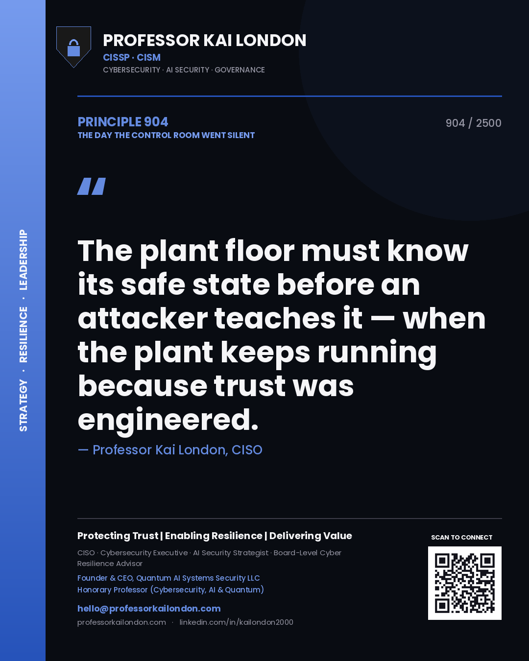 Professor Kai London principle 904: The plant floor must know its safe state before an attacker teaches it — when the plant keeps running because trust was engineered.