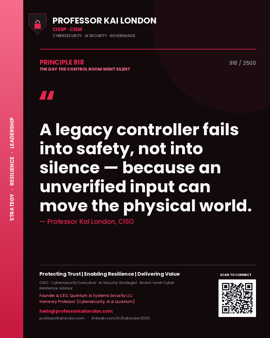 Professor Kai London principle 918: A legacy controller fails into safety, not into silence — because an unverified input can move the physical world.