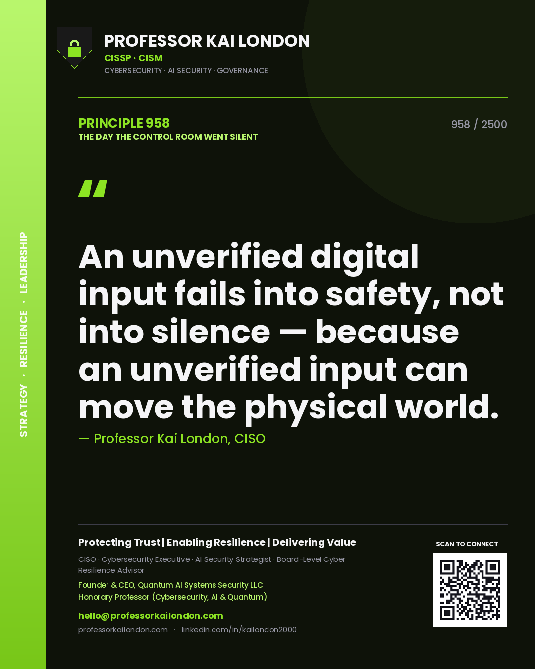 Professor Kai London principle 958: An unverified digital input fails into safety, not into silence — because an unverified input can move the physical world.