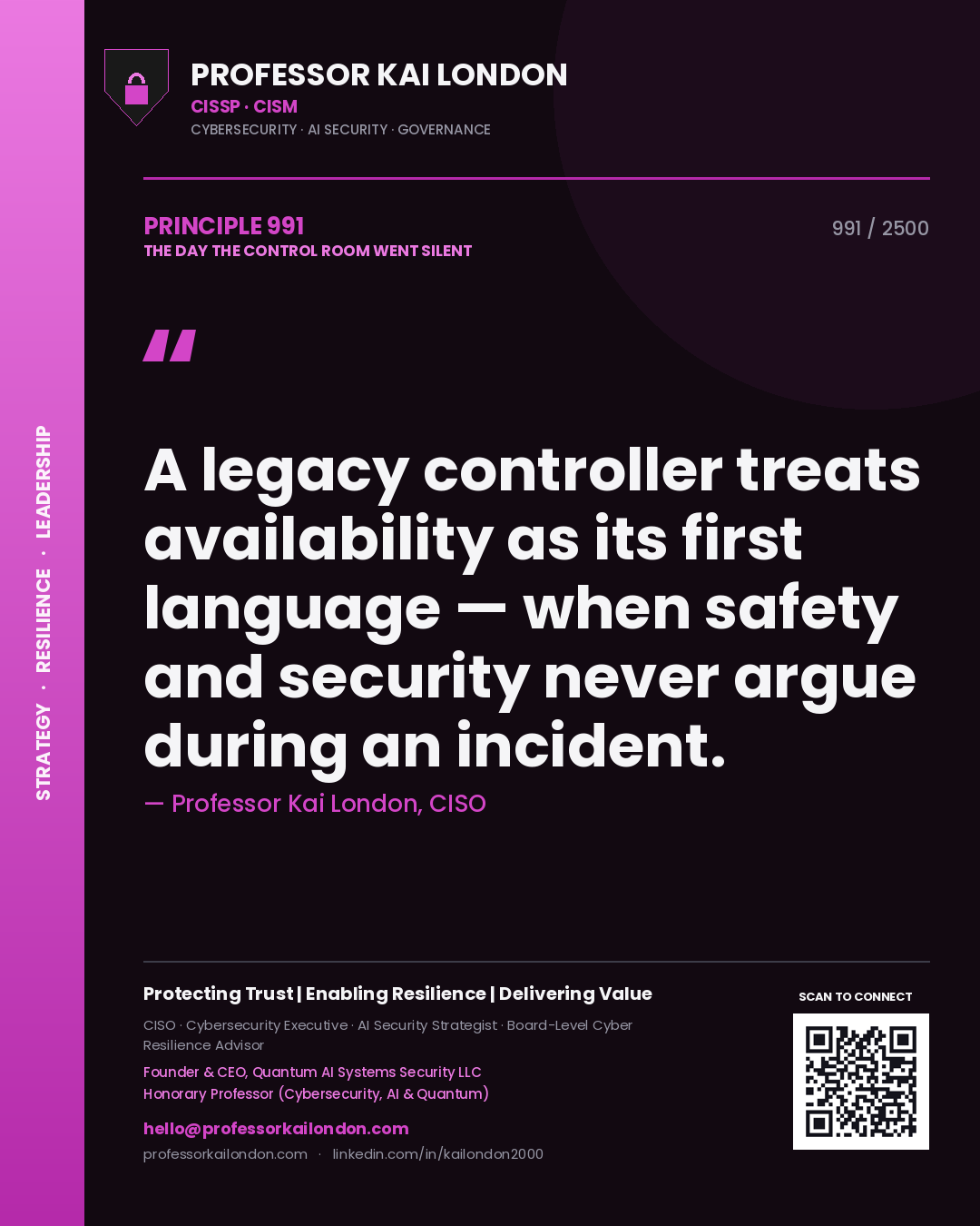 Professor Kai London principle 991: A legacy controller treats availability as its first language — when safety and security never argue during an incident.