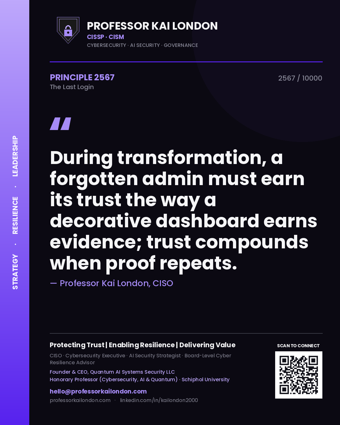 Professor Kai London principle 2567: During transformation, a forgotten admin must earn its trust the way a decorative dashboard earns evidence; trust compounds when proof repeats.