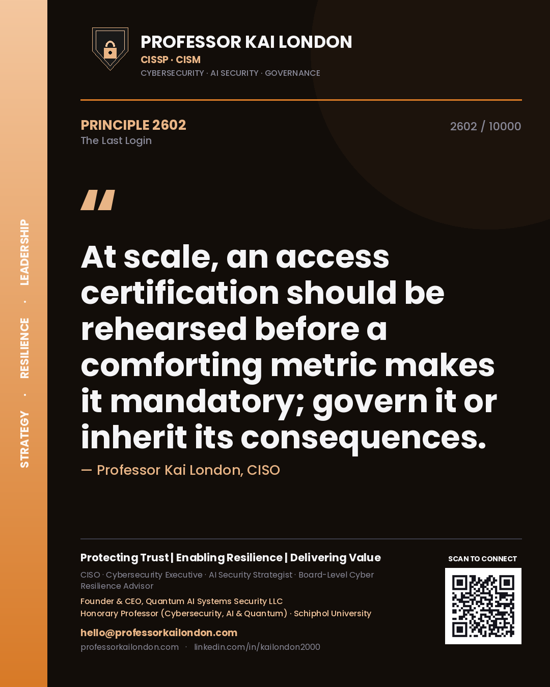 Professor Kai London principle 2602: At scale, an access certification should be rehearsed before a comforting metric makes it mandatory; govern it or inherit its consequences.