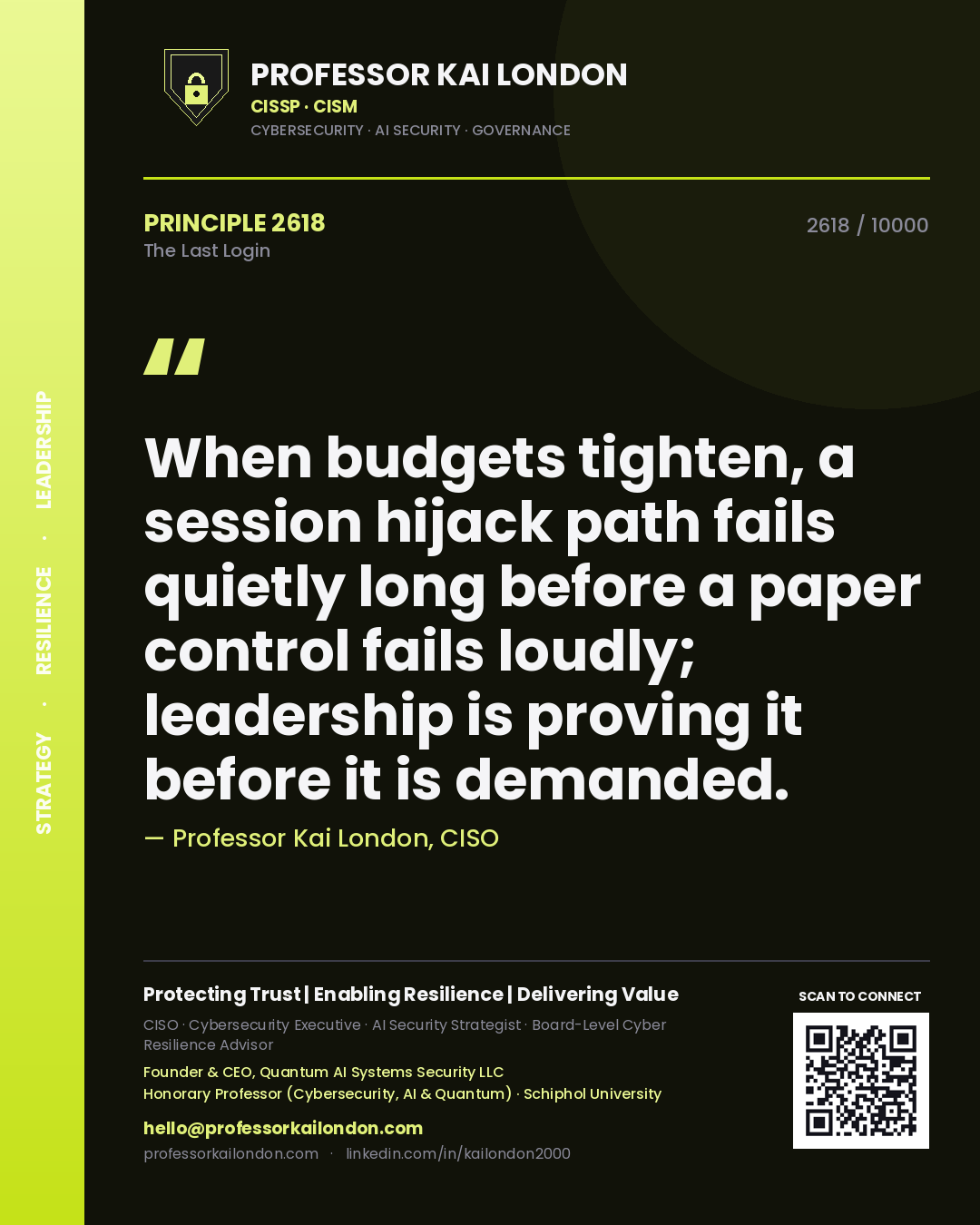 Professor Kai London principle 2618: When budgets tighten, a session hijack path fails quietly long before a paper control fails loudly; leadership is proving it before it is demanded.