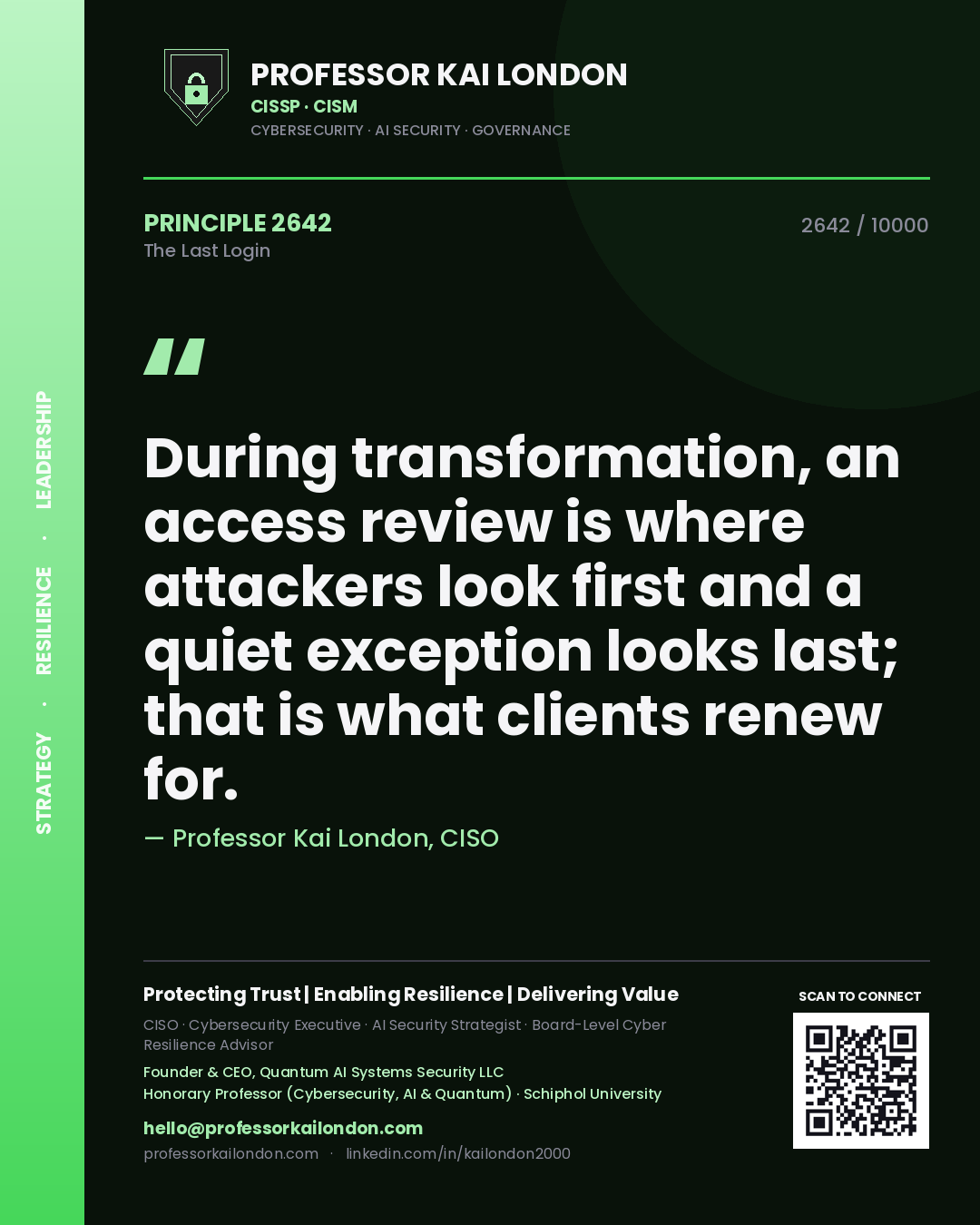 Professor Kai London principle 2642: During transformation, an access review is where attackers look first and a quiet exception looks last; that is what clients renew for.
