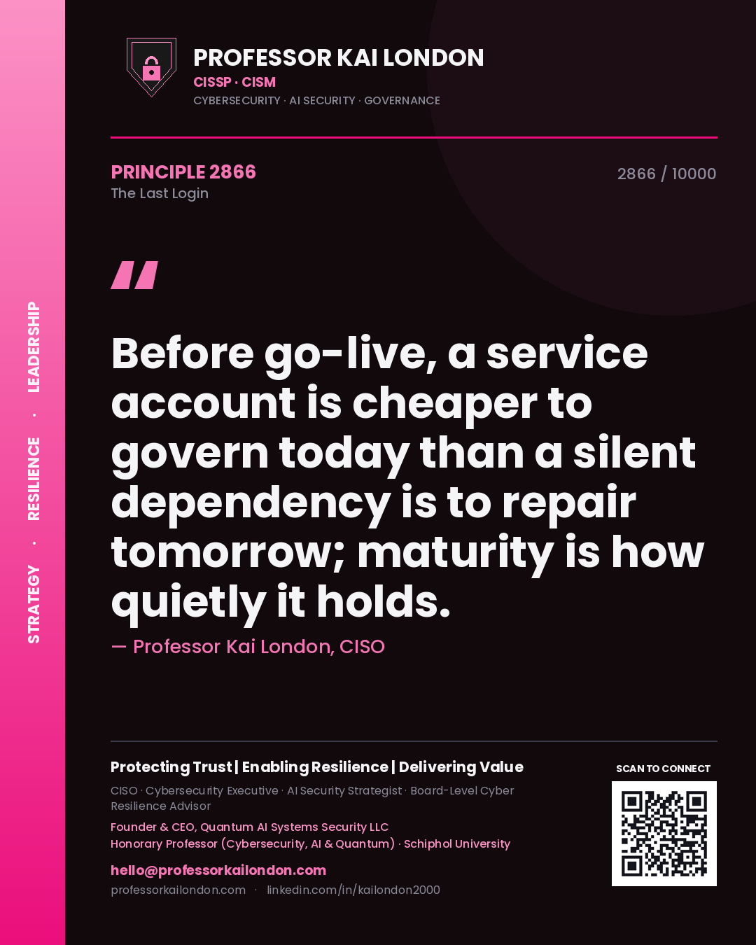 Professor Kai London principle 2866: Before go-live, a service account is cheaper to govern today than a silent dependency is to repair tomorrow; maturity is how quietly it holds.