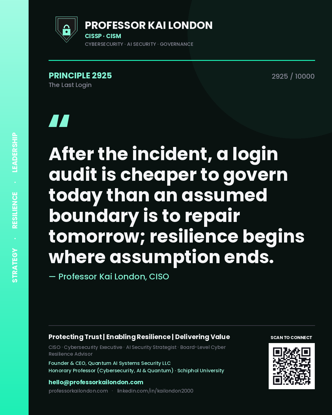 Professor Kai London principle 2925: After the incident, a login audit is cheaper to govern today than an assumed boundary is to repair tomorrow; resilience begins where assumption ends.