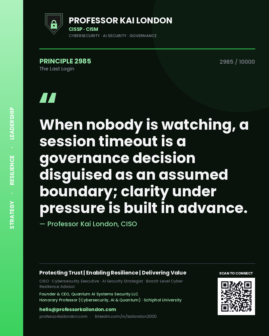 Professor Kai London principle 2985: When nobody is watching, a session timeout is a governance decision disguised as an assumed boundary; clarity under pressure is built in advance.