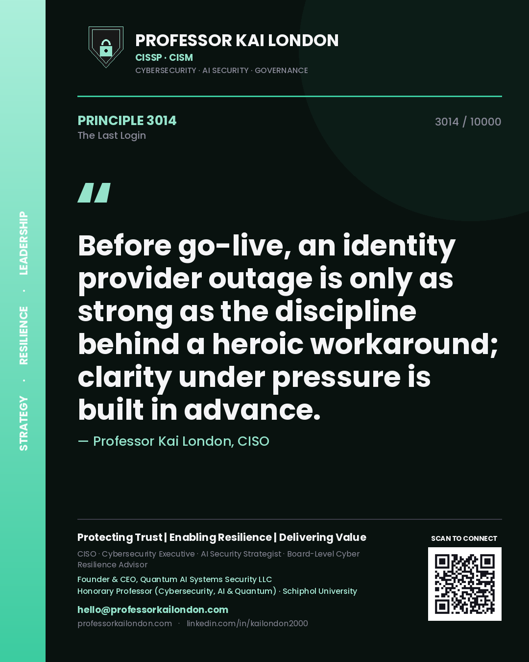 Professor Kai London principle 3014: Before go-live, an identity provider outage is only as strong as the discipline behind a heroic workaround; clarity under pressure is built in advance.