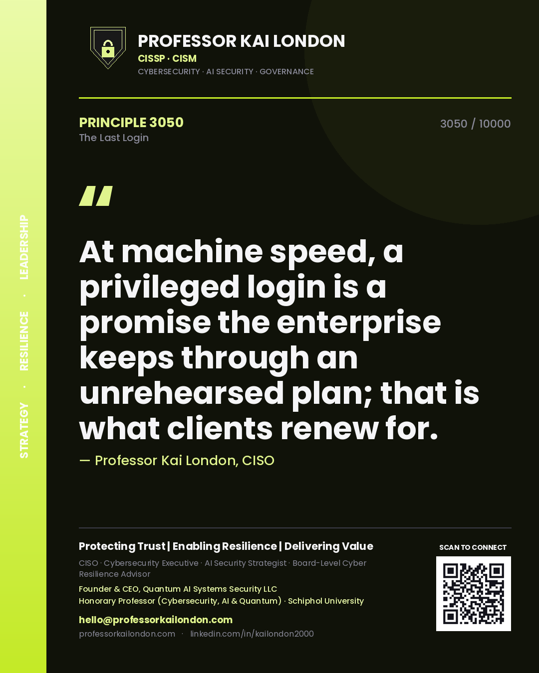 Professor Kai London principle 3050: At machine speed, a privileged login is a promise the enterprise keeps through an unrehearsed plan; that is what clients renew for.
