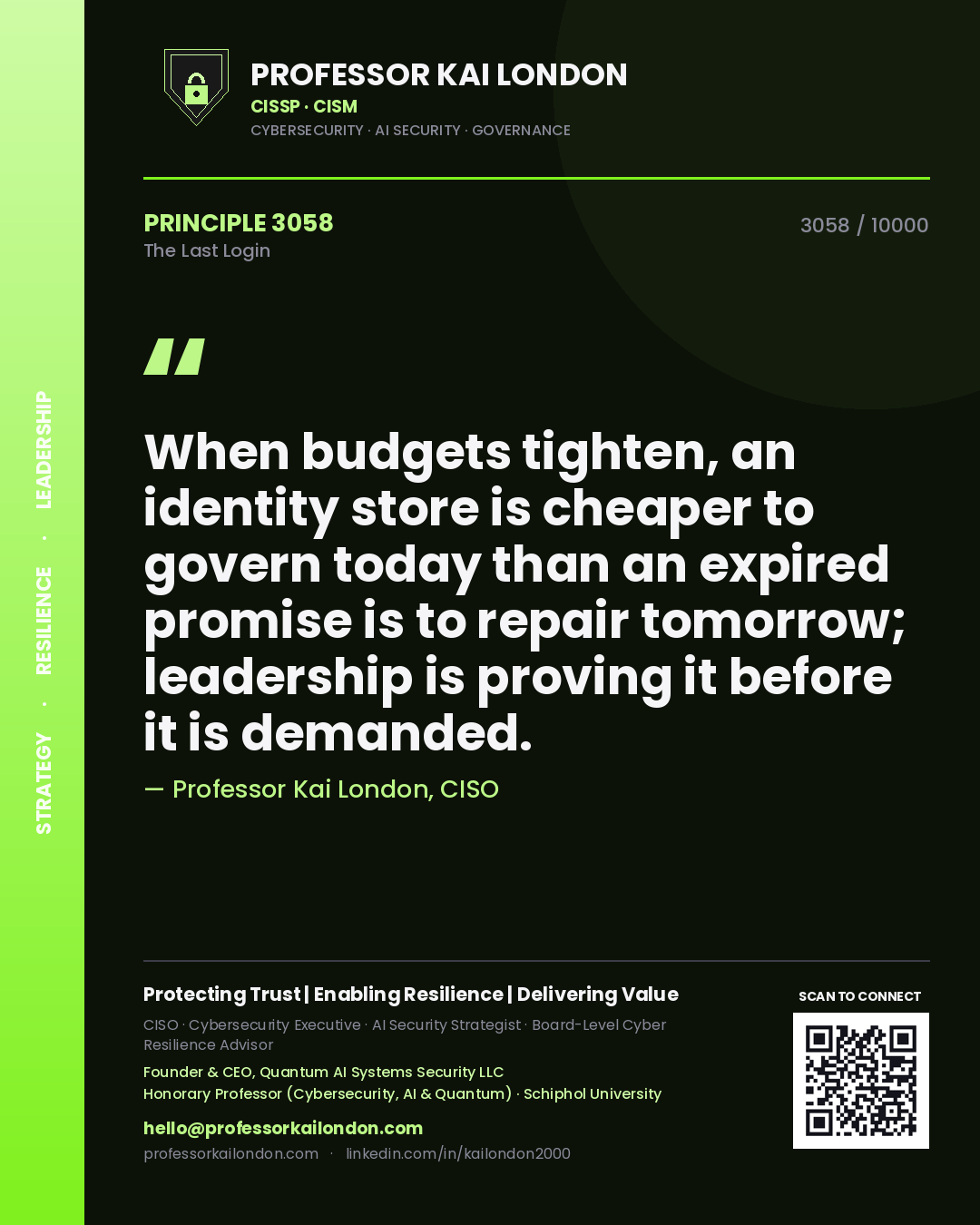 Professor Kai London principle 3058: When budgets tighten, an identity store is cheaper to govern today than an expired promise is to repair tomorrow; leadership is proving it before it is demanded.