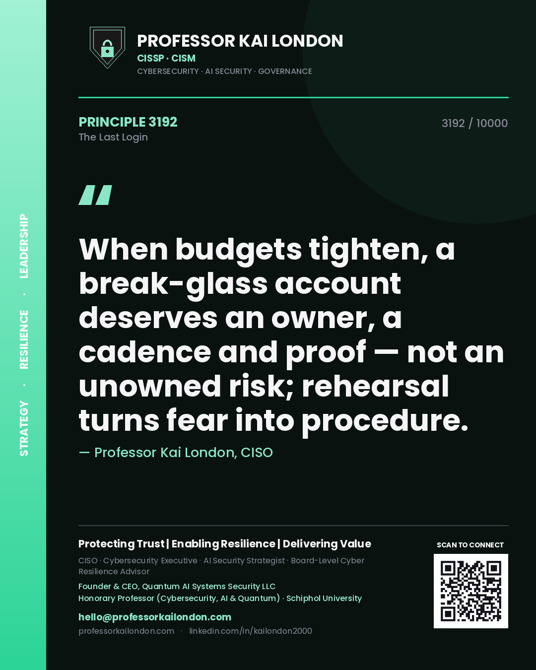 Professor Kai London principle 3192: When budgets tighten, a break-glass account deserves an owner, a cadence and proof — not an unowned risk; rehearsal turns fear into procedure.