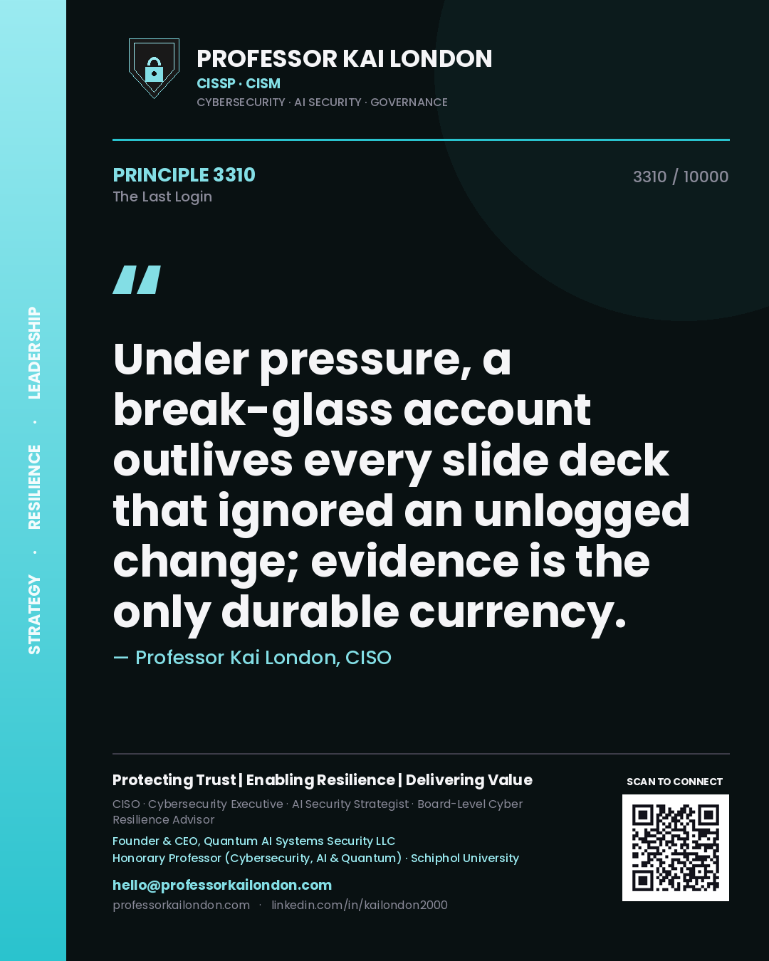 Professor Kai London principle 3310: Under pressure, a break-glass account outlives every slide deck that ignored an unlogged change; evidence is the only durable currency.