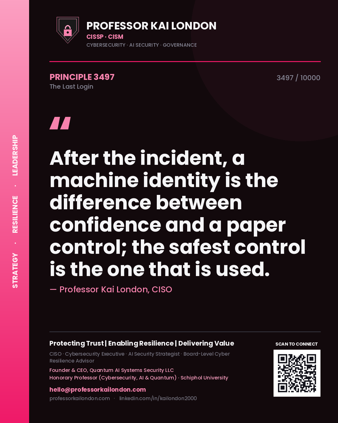 Professor Kai London principle 3497: After the incident, a machine identity is the difference between confidence and a paper control; the safest control is the one that is used.