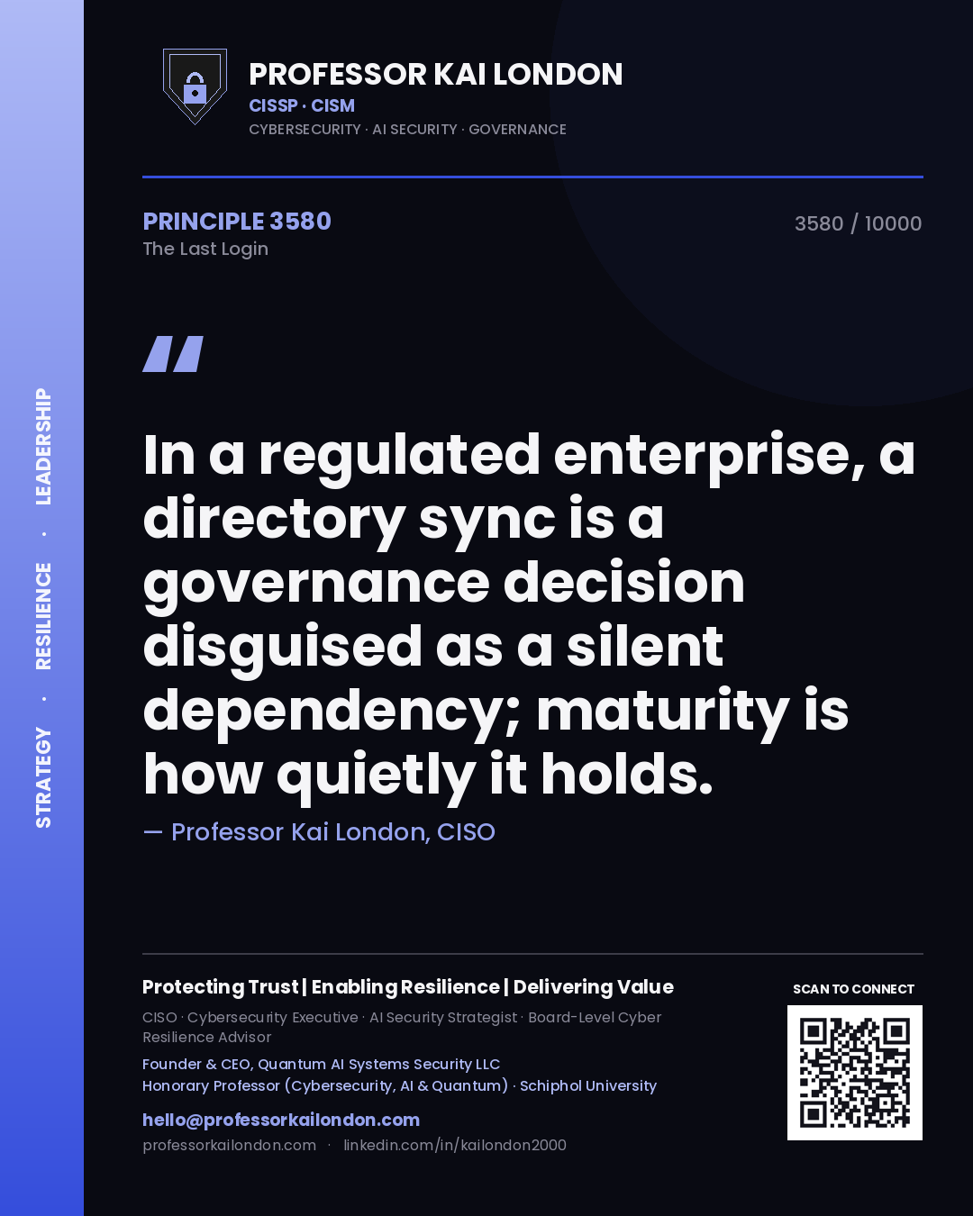 Professor Kai London principle 3580: In a regulated enterprise, a directory sync is a governance decision disguised as a silent dependency; maturity is how quietly it holds.