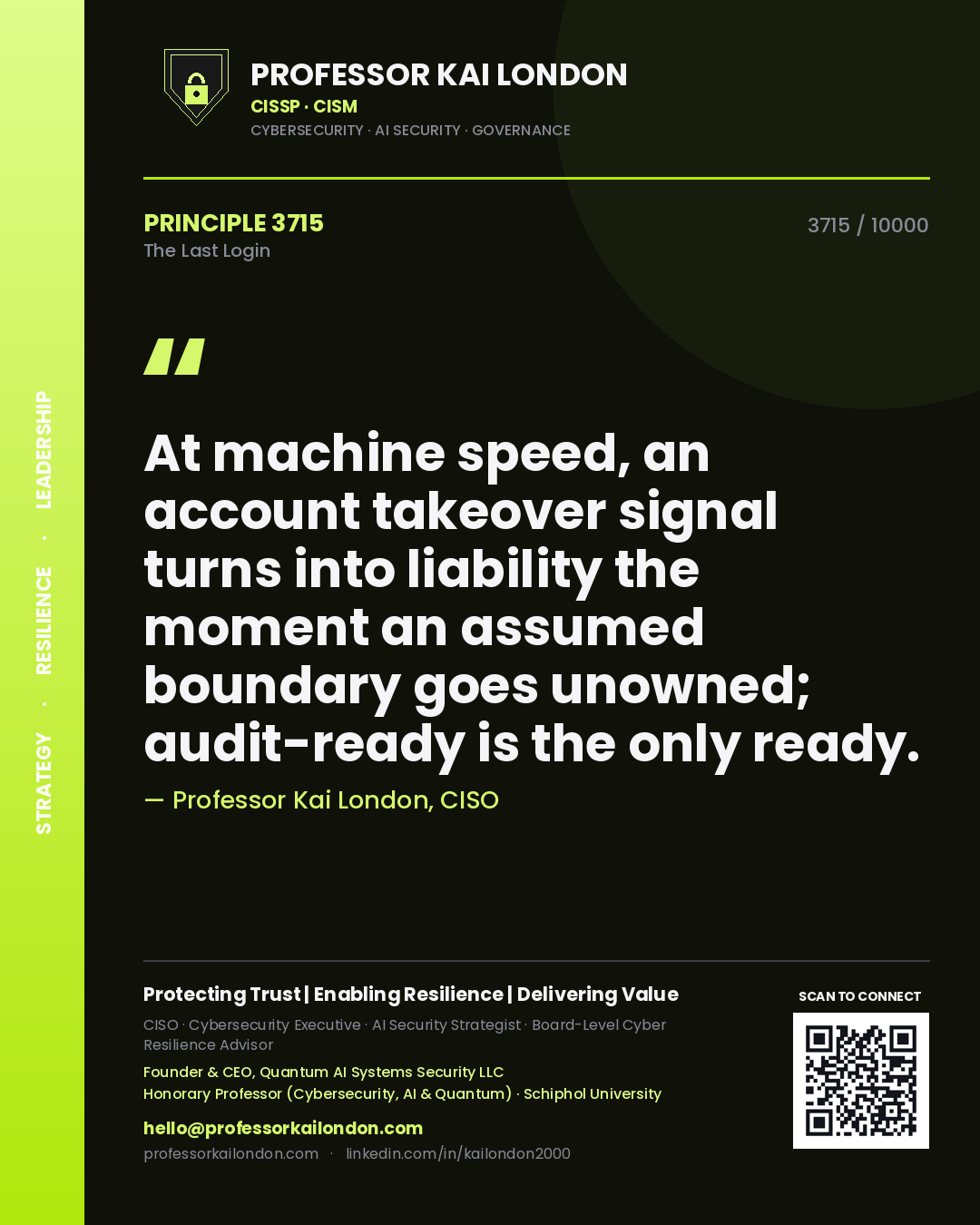 Professor Kai London principle 3715: At machine speed, an account takeover signal turns into liability the moment an assumed boundary goes unowned; audit-ready is the only ready.