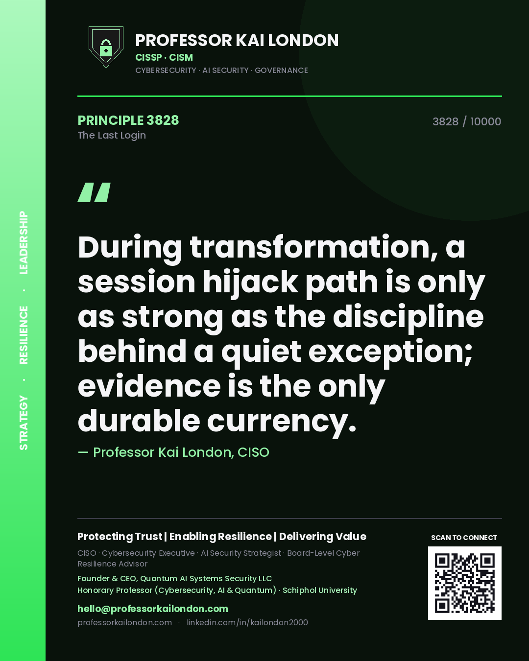 Professor Kai London principle 3828: During transformation, a session hijack path is only as strong as the discipline behind a quiet exception; evidence is the only durable currency.