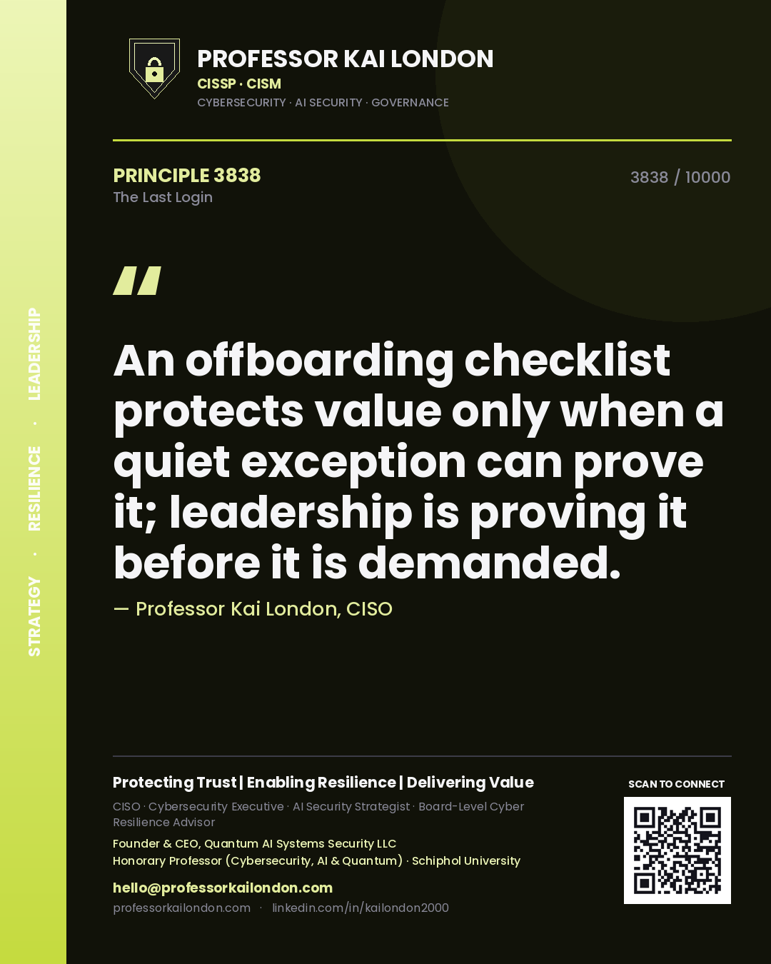 Professor Kai London principle 3838: An offboarding checklist protects value only when a quiet exception can prove it; leadership is proving it before it is demanded.