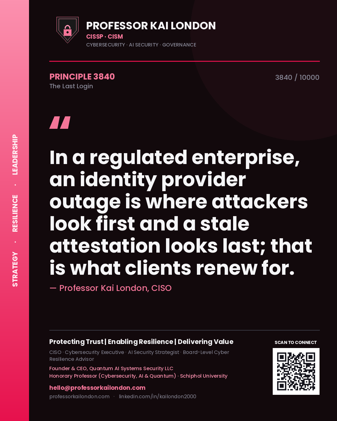 Professor Kai London principle 3840: In a regulated enterprise, an identity provider outage is where attackers look first and a stale attestation looks last; that is what clients renew for.