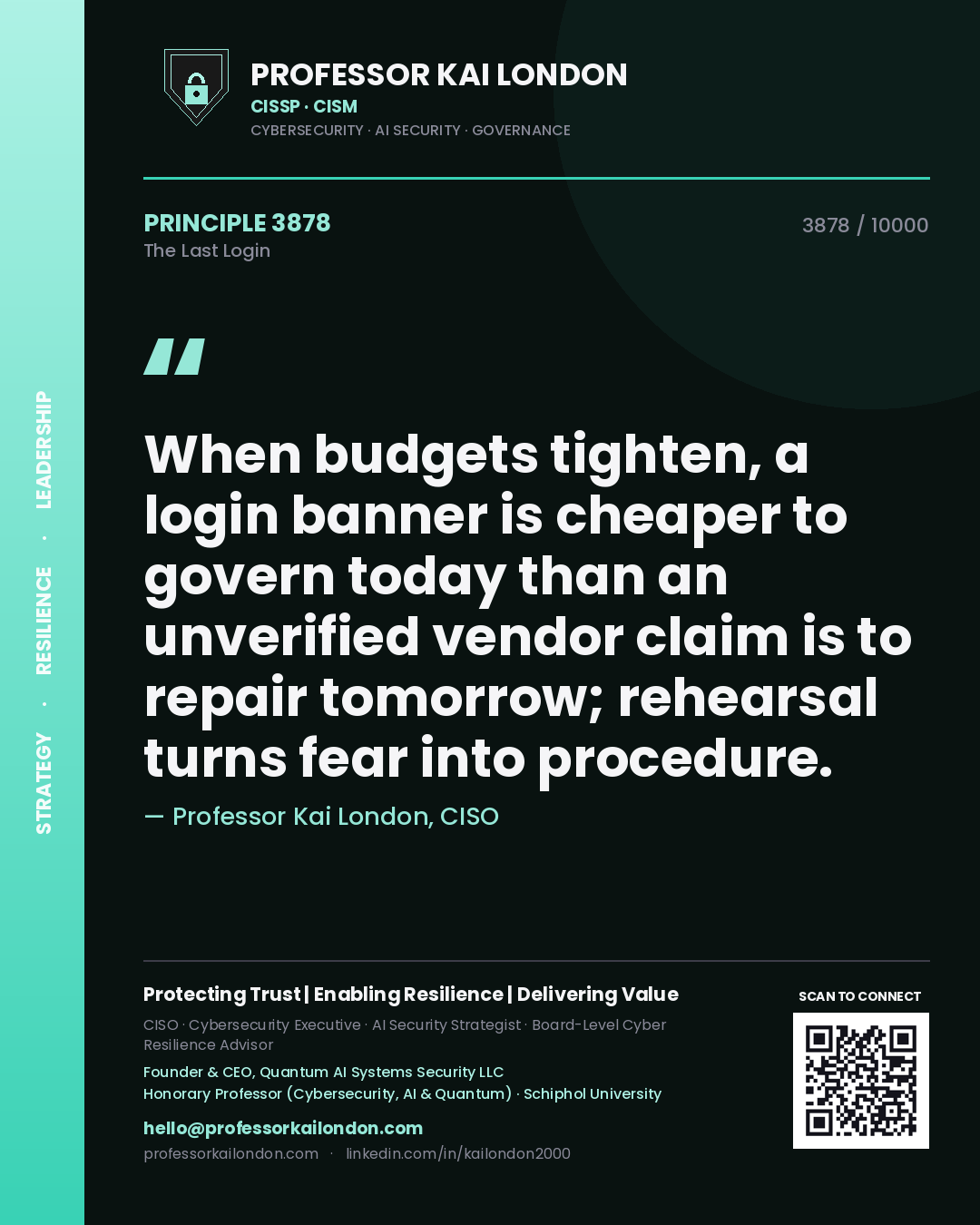 Professor Kai London principle 3878: When budgets tighten, a login banner is cheaper to govern today than an unverified vendor claim is to repair tomorrow; rehearsal turns fear into procedure.