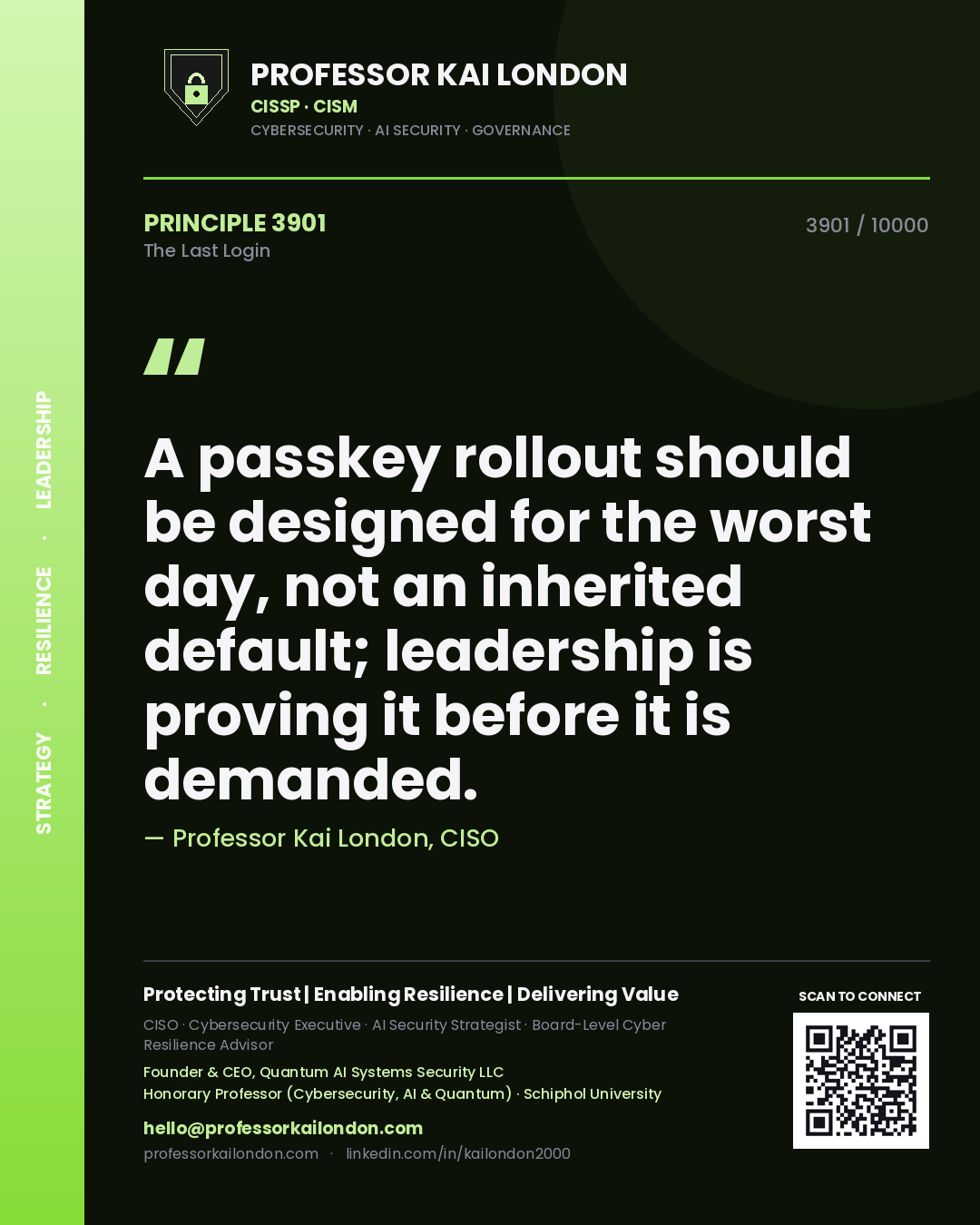 Professor Kai London principle 3901: A passkey rollout should be designed for the worst day, not an inherited default; leadership is proving it before it is demanded.