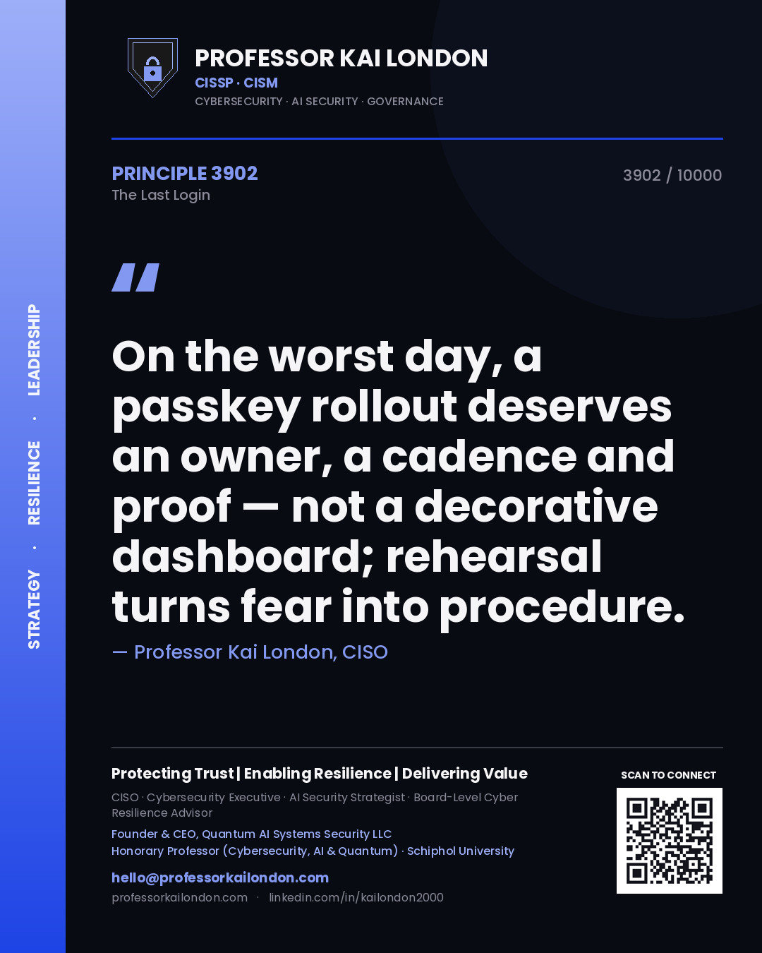 Professor Kai London principle 3902: On the worst day, a passkey rollout deserves an owner, a cadence and proof — not a decorative dashboard; rehearsal turns fear into procedure.