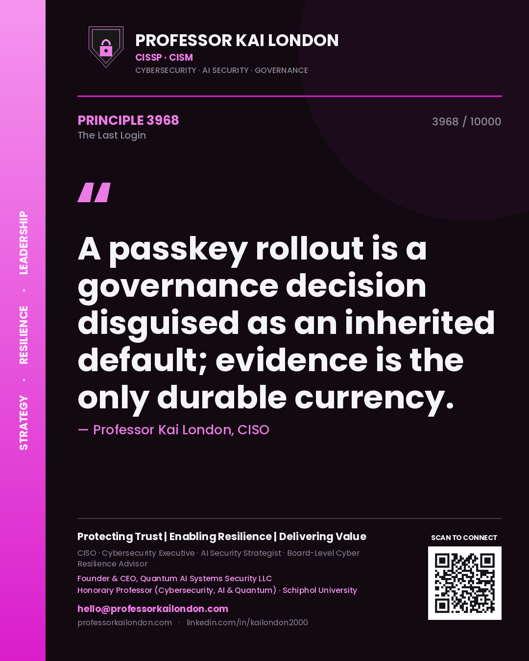Professor Kai London principle 3968: A passkey rollout is a governance decision disguised as an inherited default; evidence is the only durable currency.