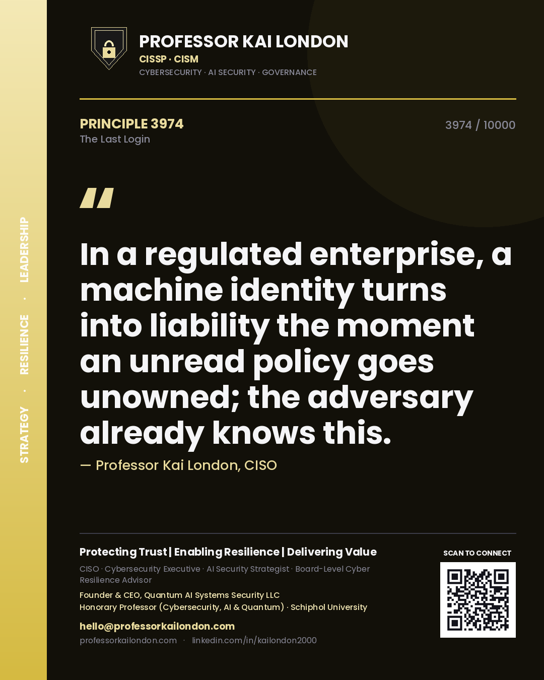 Professor Kai London principle 3974: In a regulated enterprise, a machine identity turns into liability the moment an unread policy goes unowned; the adversary already knows this.