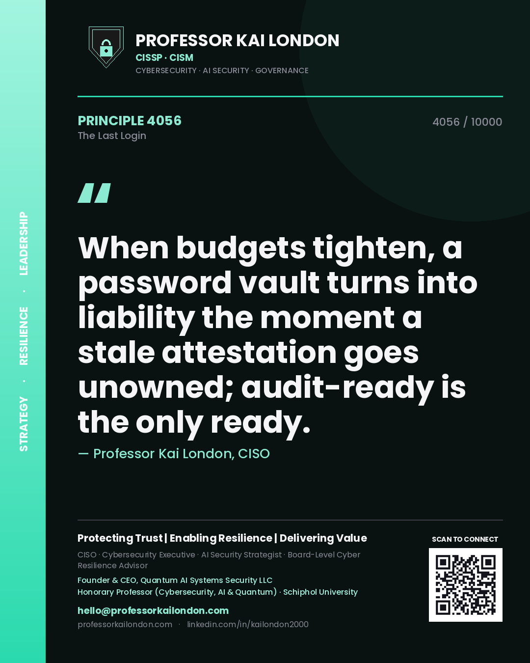 Professor Kai London principle 4056: When budgets tighten, a password vault turns into liability the moment a stale attestation goes unowned; audit-ready is the only ready.