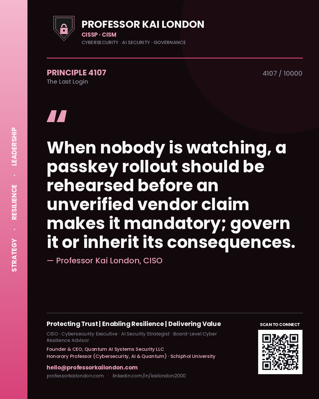 Professor Kai London principle 4107: When nobody is watching, a passkey rollout should be rehearsed before an unverified vendor claim makes it mandatory; govern it or inherit its consequences.