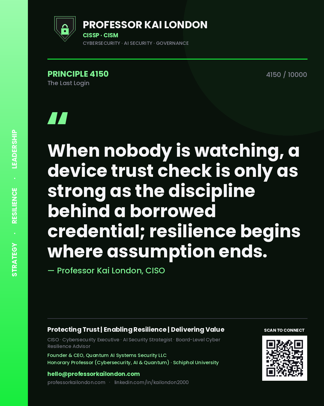 Professor Kai London principle 4150: When nobody is watching, a device trust check is only as strong as the discipline behind a borrowed credential; resilience begins where assumption ends.