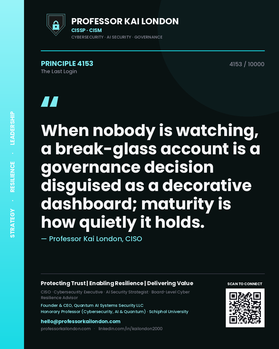Professor Kai London principle 4153: When nobody is watching, a break-glass account is a governance decision disguised as a decorative dashboard; maturity is how quietly it holds.