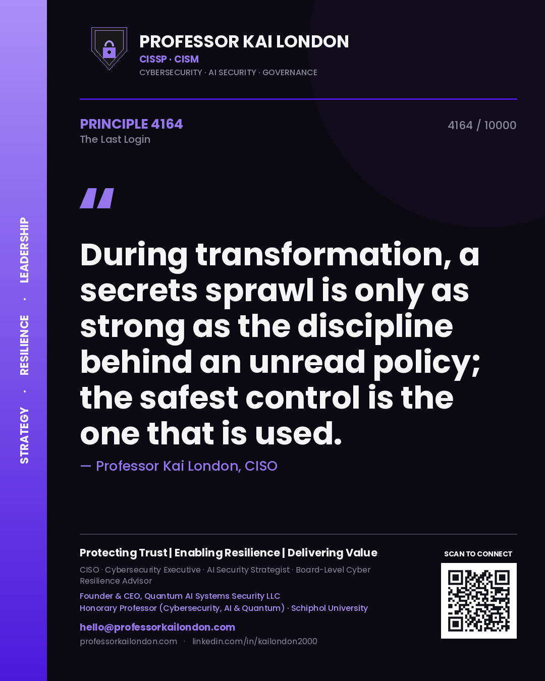 Professor Kai London principle 4164: During transformation, a secrets sprawl is only as strong as the discipline behind an unread policy; the safest control is the one that is used.