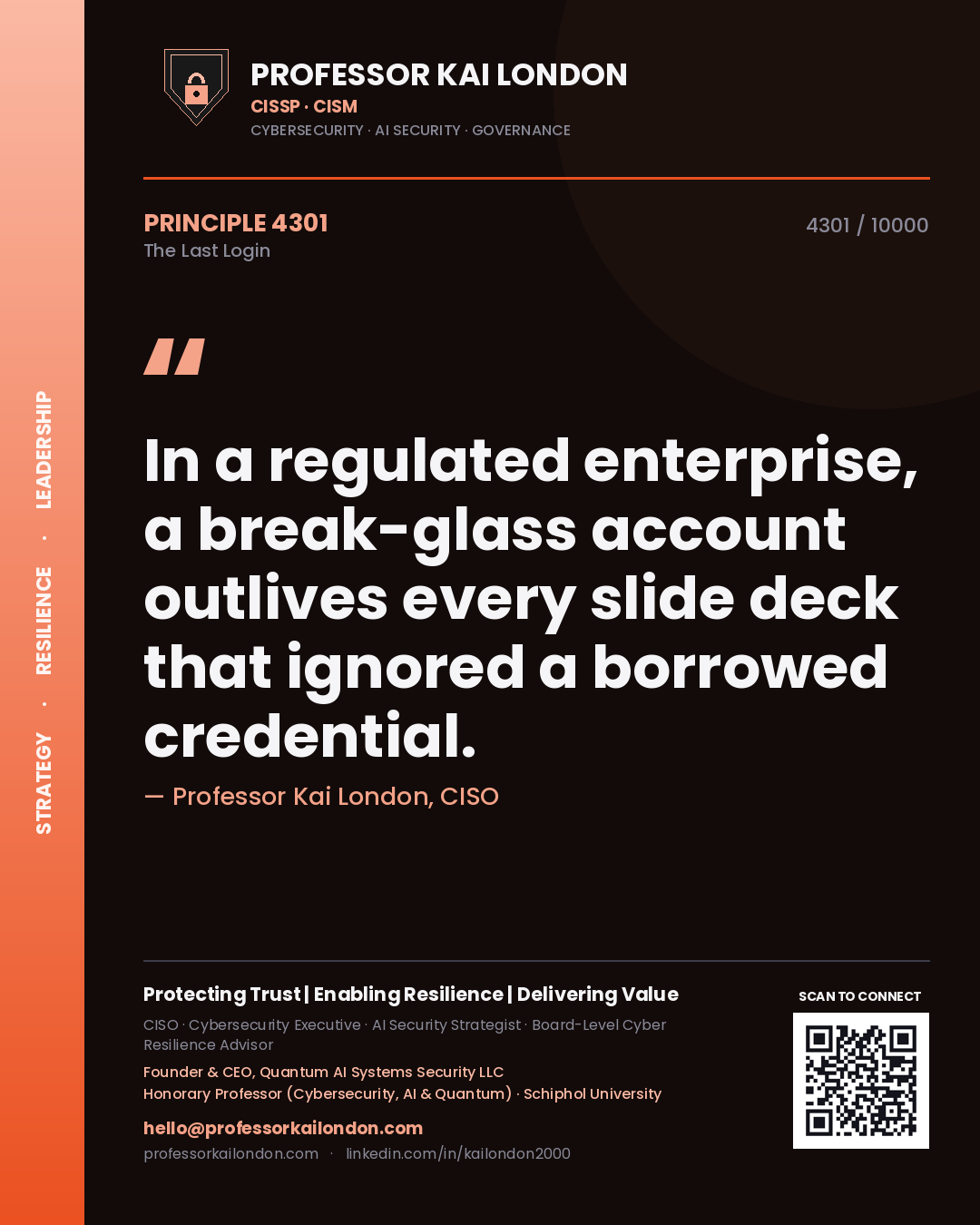 Professor Kai London principle 4301: In a regulated enterprise, a break-glass account outlives every slide deck that ignored a borrowed credential.