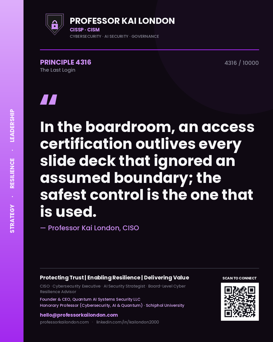 Professor Kai London principle 4316: In the boardroom, an access certification outlives every slide deck that ignored an assumed boundary; the safest control is the one that is used.
