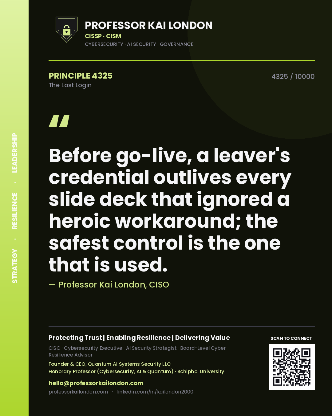 Professor Kai London principle 4325: Before go-live, a leaver's credential outlives every slide deck that ignored a heroic workaround; the safest control is the one that is used.