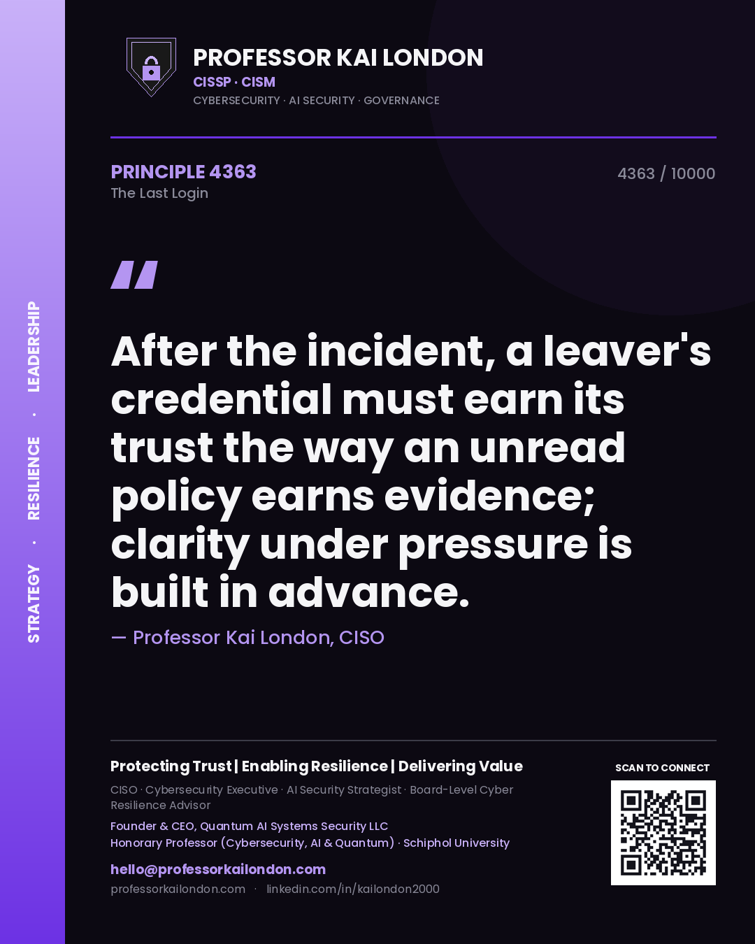 Professor Kai London principle 4363: After the incident, a leaver's credential must earn its trust the way an unread policy earns evidence; clarity under pressure is built in advance.