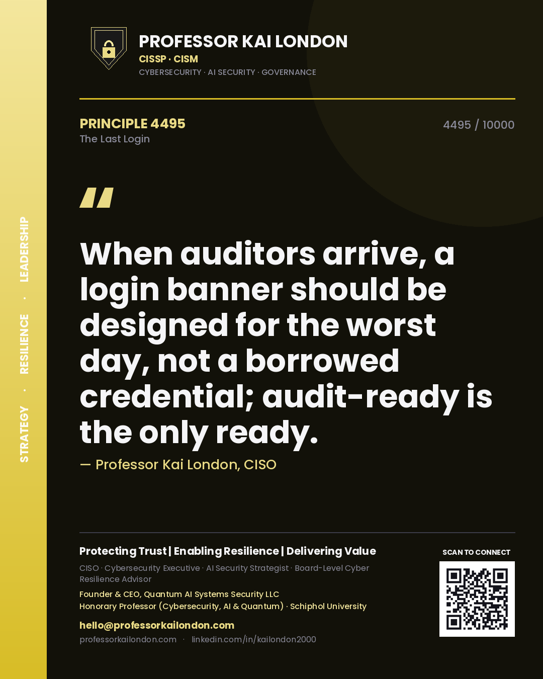 Professor Kai London principle 4495: When auditors arrive, a login banner should be designed for the worst day, not a borrowed credential; audit-ready is the only ready.