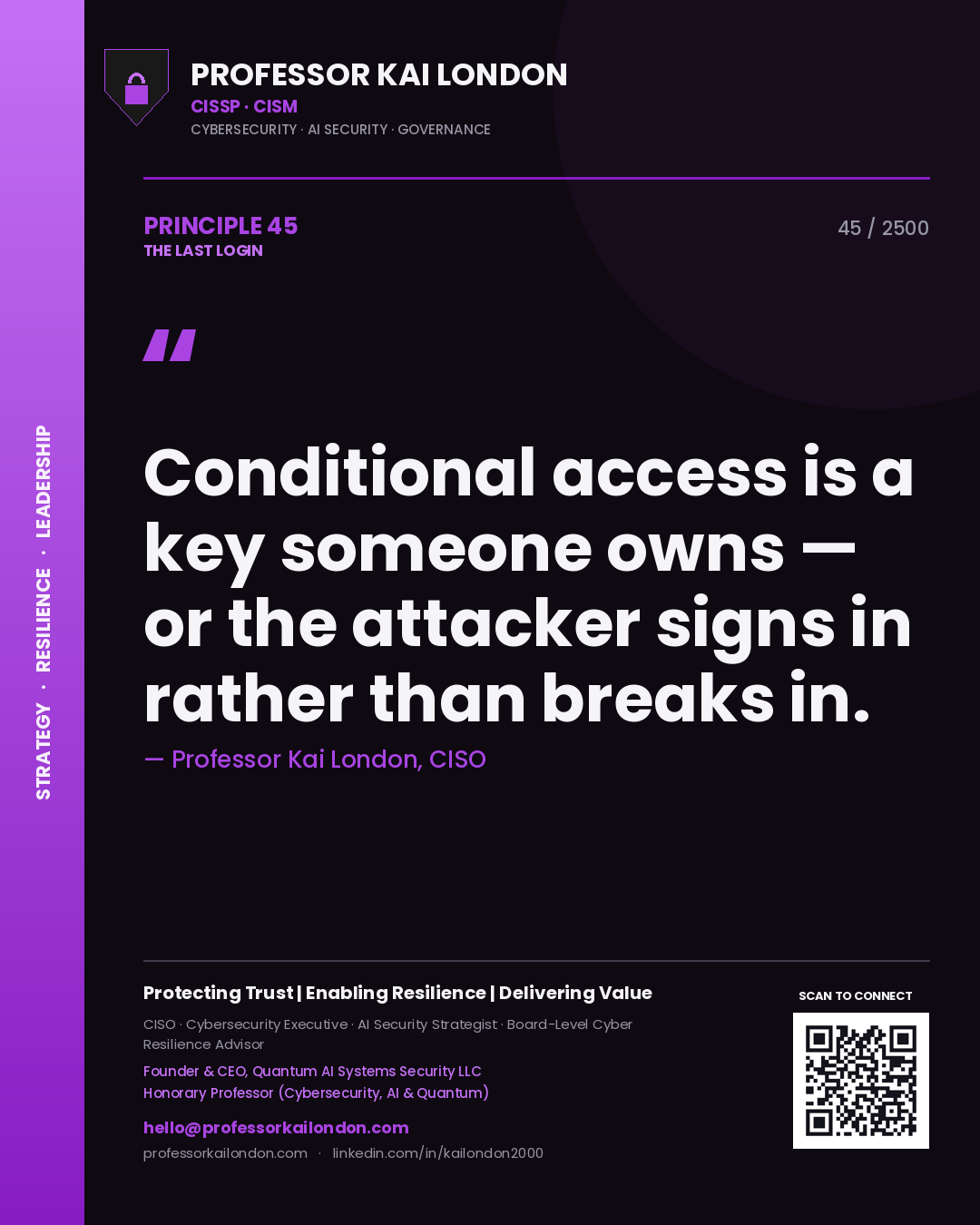 Professor Kai London principle 45: Conditional access is a key someone owns — or the attacker signs in rather than breaks in.