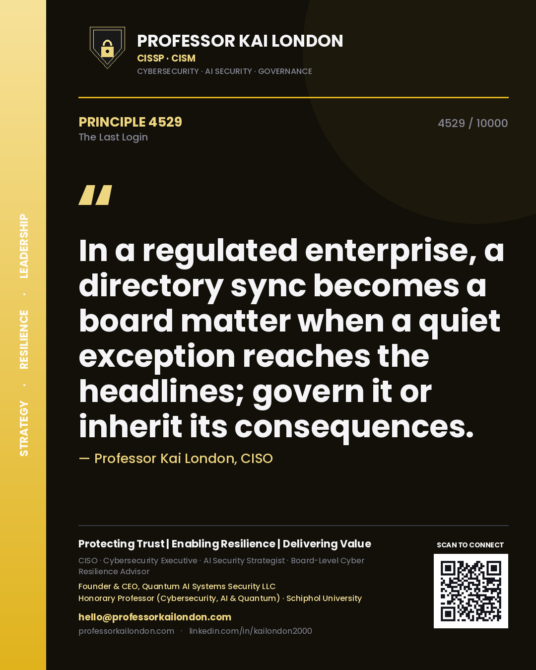 Professor Kai London principle 4529: In a regulated enterprise, a directory sync becomes a board matter when a quiet exception reaches the headlines; govern it or inherit its consequences.