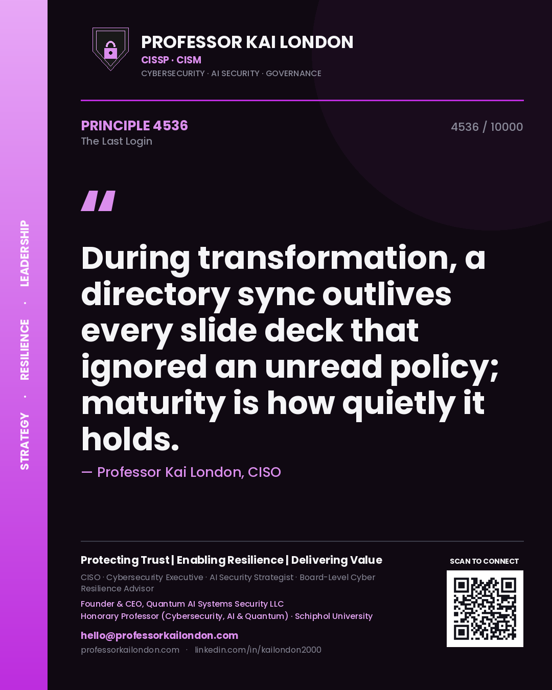 Professor Kai London principle 4536: During transformation, a directory sync outlives every slide deck that ignored an unread policy; maturity is how quietly it holds.