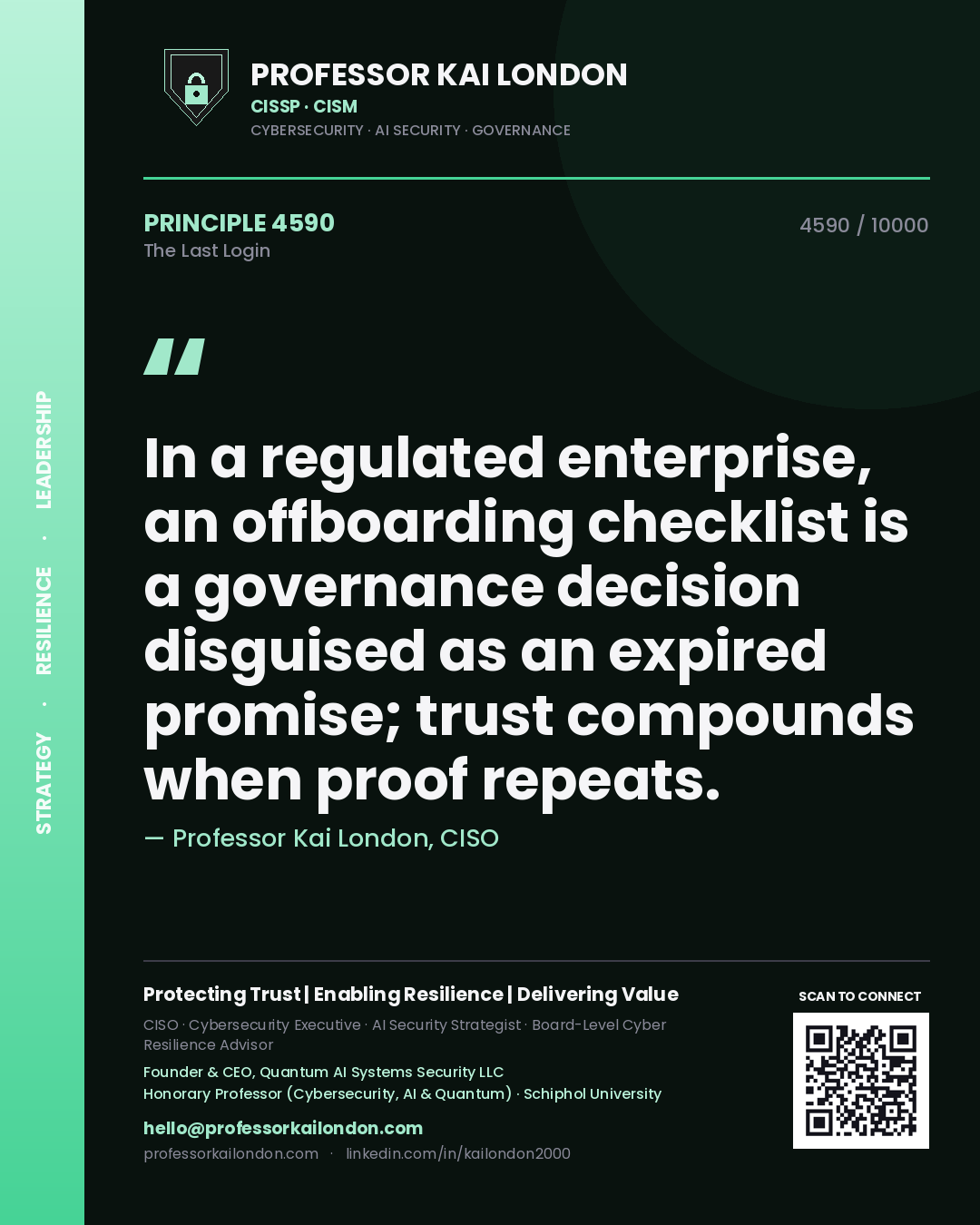 Professor Kai London principle 4590: In a regulated enterprise, an offboarding checklist is a governance decision disguised as an expired promise; trust compounds when proof repeats.
