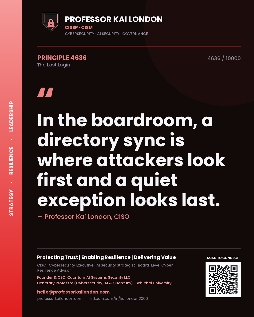 Professor Kai London principle 4636: In the boardroom, a directory sync is where attackers look first and a quiet exception looks last.