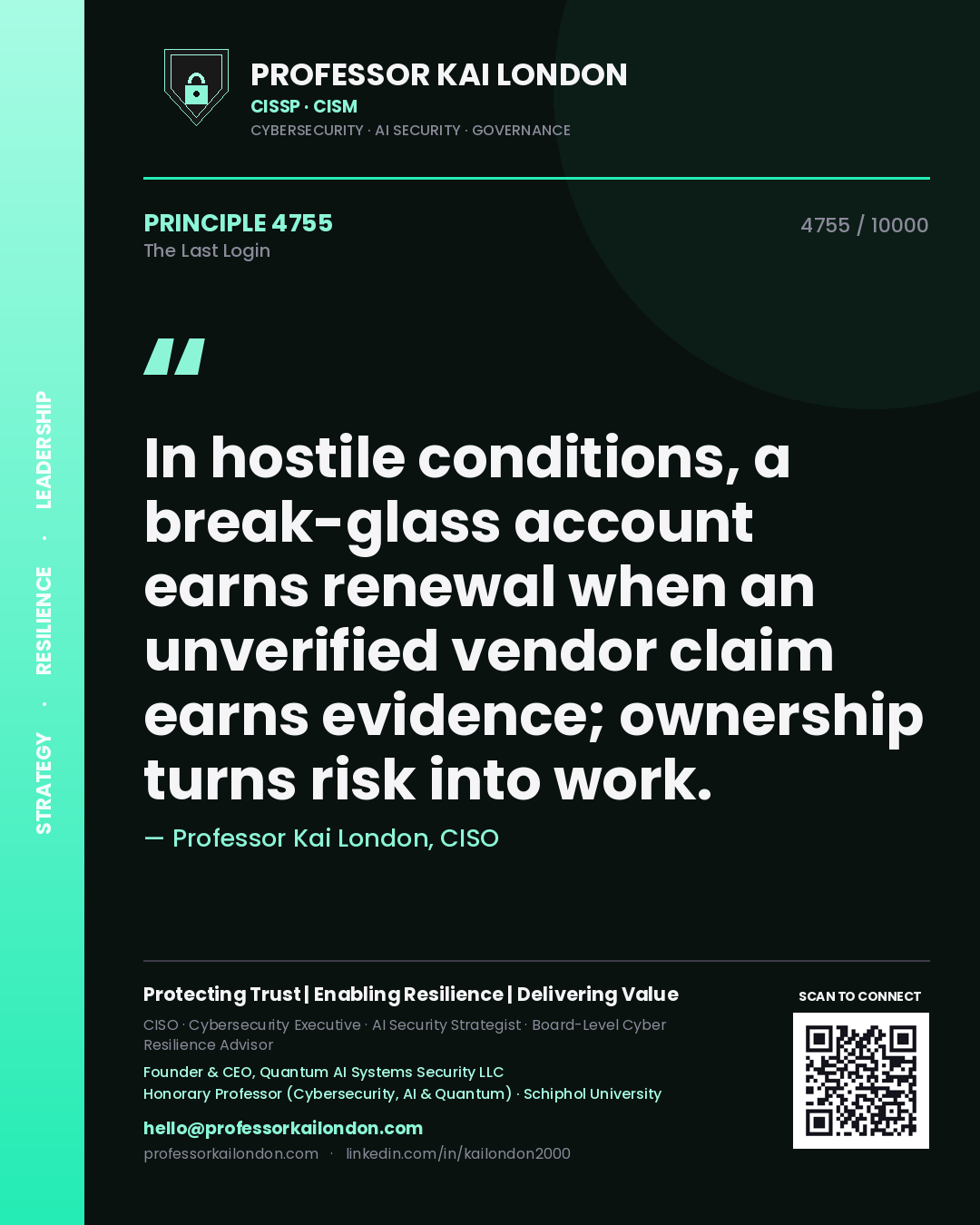Professor Kai London principle 4755: In hostile conditions, a break-glass account earns renewal when an unverified vendor claim earns evidence; ownership turns risk into work.