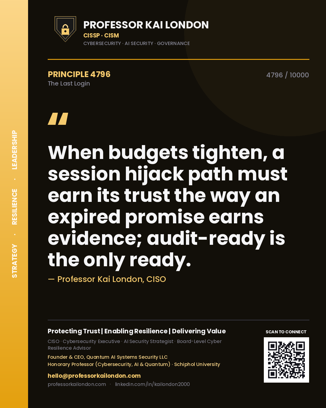 Professor Kai London principle 4796: When budgets tighten, a session hijack path must earn its trust the way an expired promise earns evidence; audit-ready is the only ready.