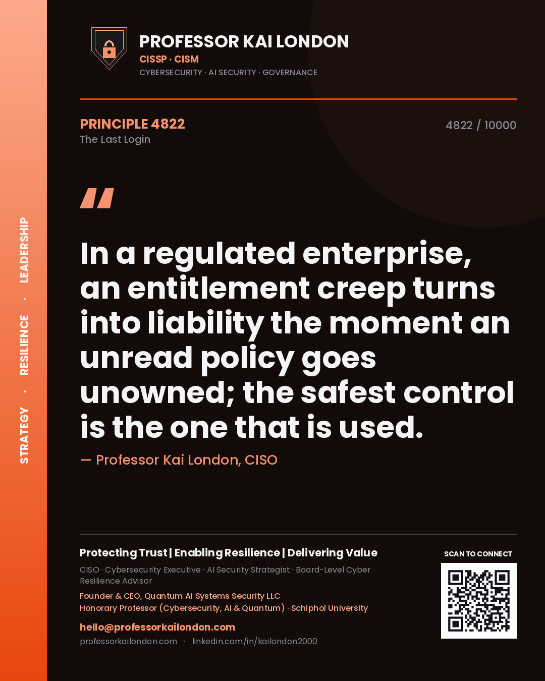 Professor Kai London principle 4822: In a regulated enterprise, an entitlement creep turns into liability the moment an unread policy goes unowned; the safest control is the one that is used.