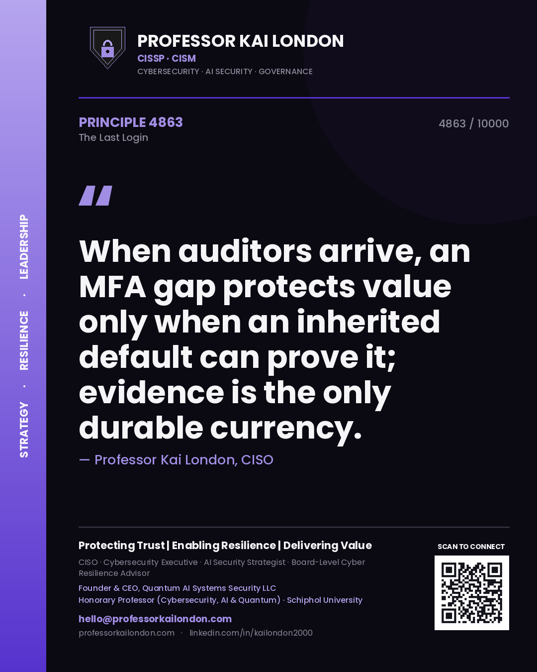 Professor Kai London principle 4863: When auditors arrive, an MFA gap protects value only when an inherited default can prove it; evidence is the only durable currency.
