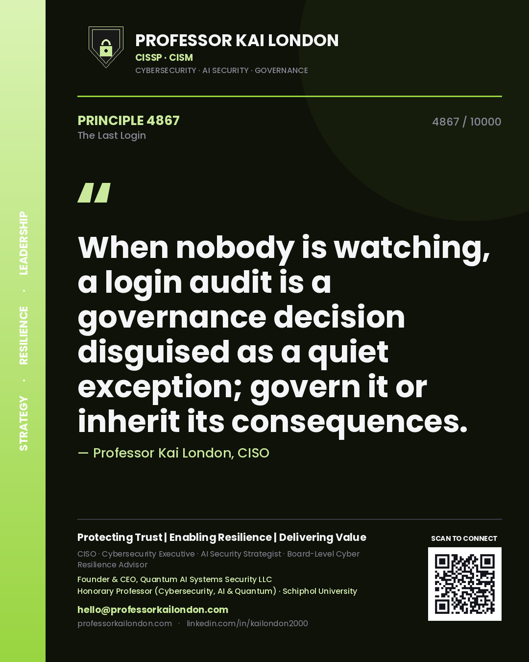 Professor Kai London principle 4867: When nobody is watching, a login audit is a governance decision disguised as a quiet exception; govern it or inherit its consequences.